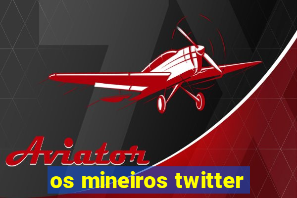 os mineiros twitter
